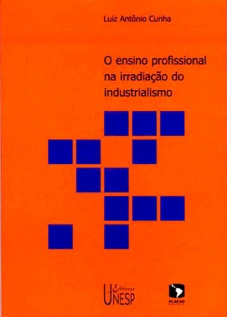 O ensino profissional na irradiaçao do industrialismo