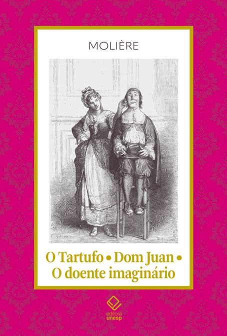 O Tartufo - Dom Juan - O doente imaginário