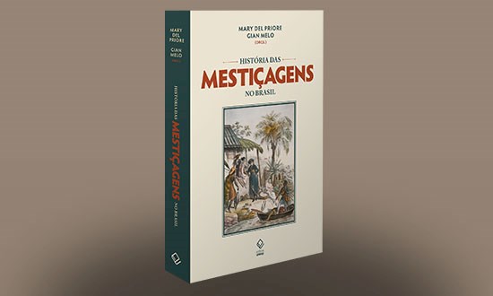 Historiadores Mary Del Priore e Gian Melo reúnem novas leituras  sobre as mestiçagens no Brasil